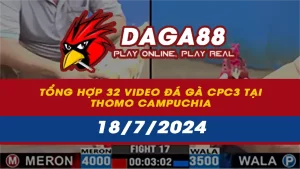 Tổng hợp 32 Video đá gà CPC3 tại Thomo Campuchia ngày 18/7/2024
