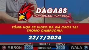 Tổng hợp 33 Video đá gà CPC3 tại Thomo Campuchia ngày 22/7/2024